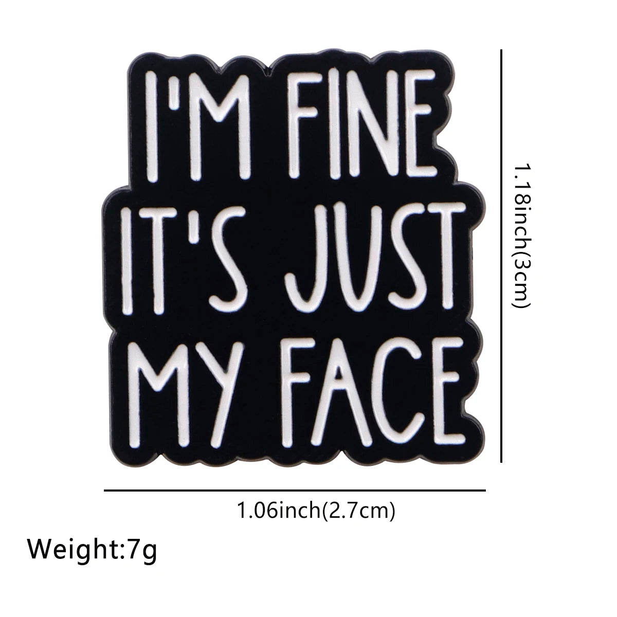 Im Fine Its Just my Face Brooch