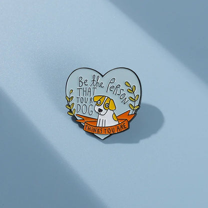 Be the person that your dog pin badge gift