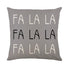 Fa la la la la grey christmas cushion cover