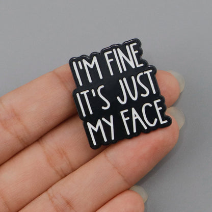 Im fine Its just my Face Pin Badge
